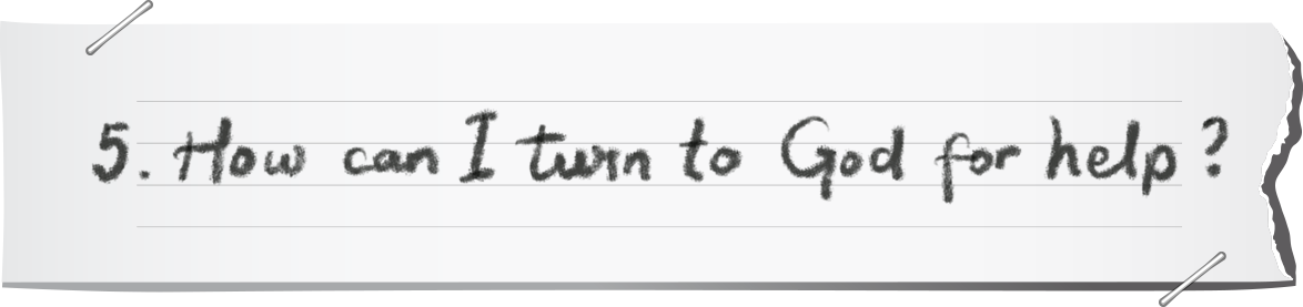 5. How can I turn to God for help? 5. How can I turn to God for help?