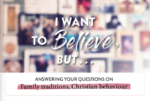 I Want to Believe But . . . Answering Your Questions on Family traditions, Christian behaviour