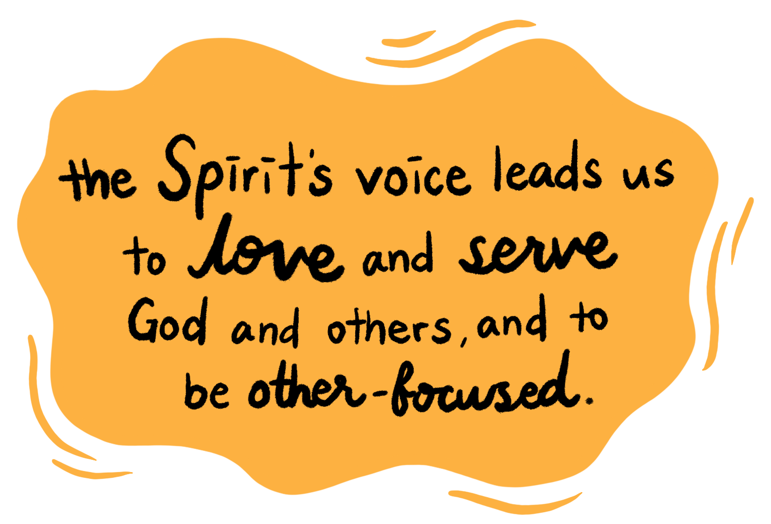 the Spirit’s voice leads us to love and serve God and others, and to be other-focused