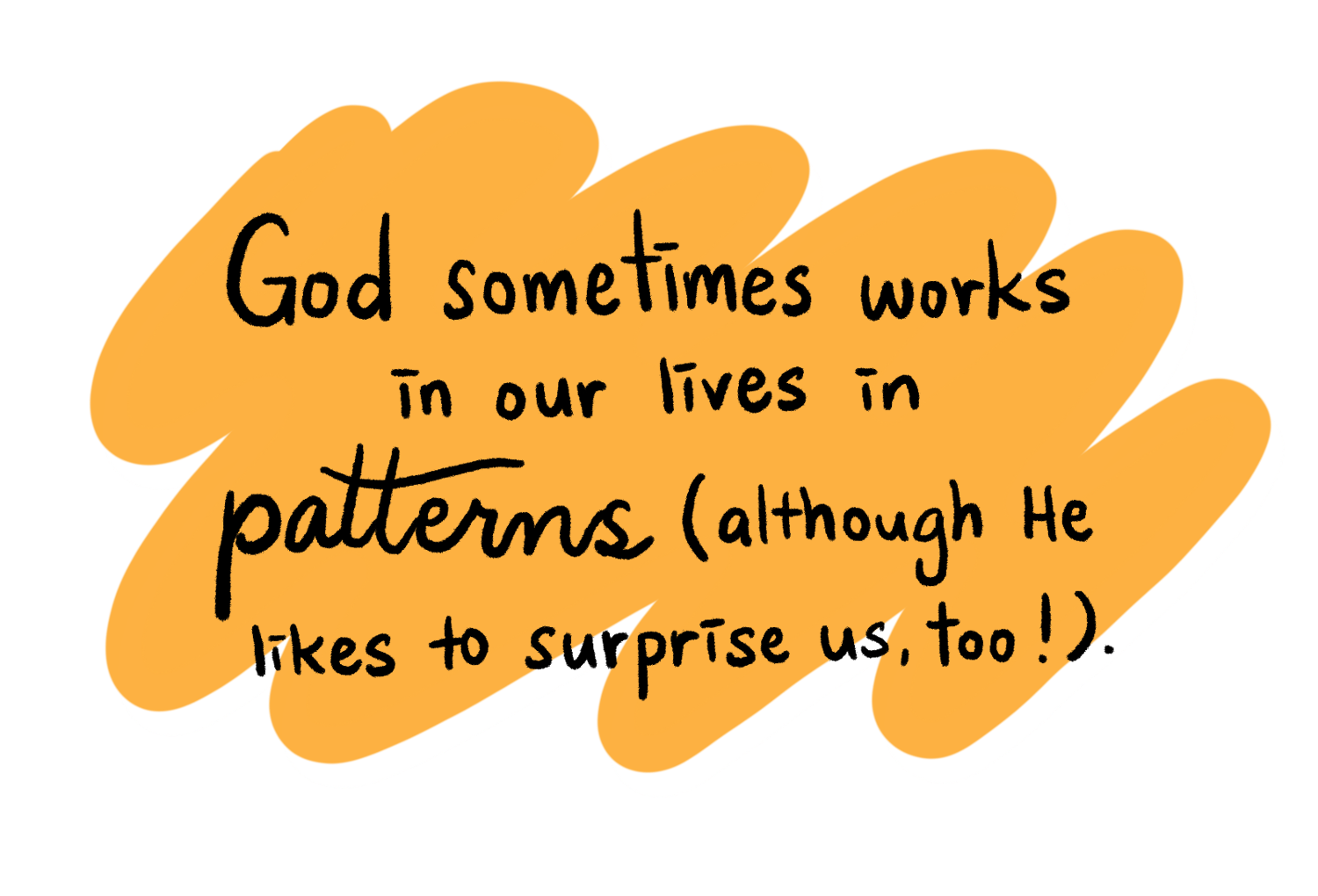 God sometimes works in our lives in patterns (although He likes to surprise us, too!).