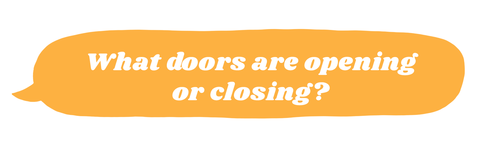 What doors are opening or closing?