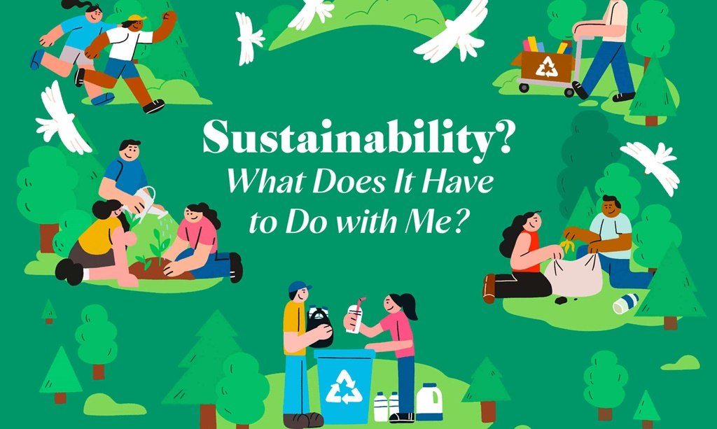 Sustainability? What Does It Have to Do with Me?