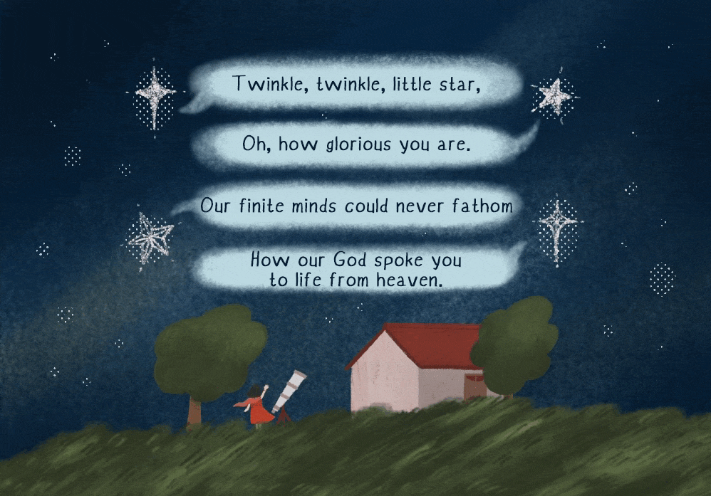 Twinkle, twinkle, little star, Oh, how glorious you are. Our finite minds could never fathom How our God spoke you to life from heaven.