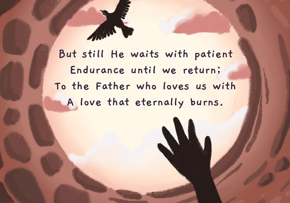 But still He waits with patient endurance until we return; To the Father who loves us with a love that eternally burns.