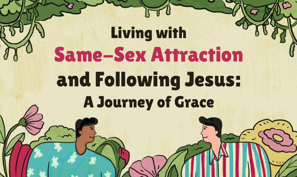 Living with Same-Sex Attraction and Following Jesus: A Journey of Grace