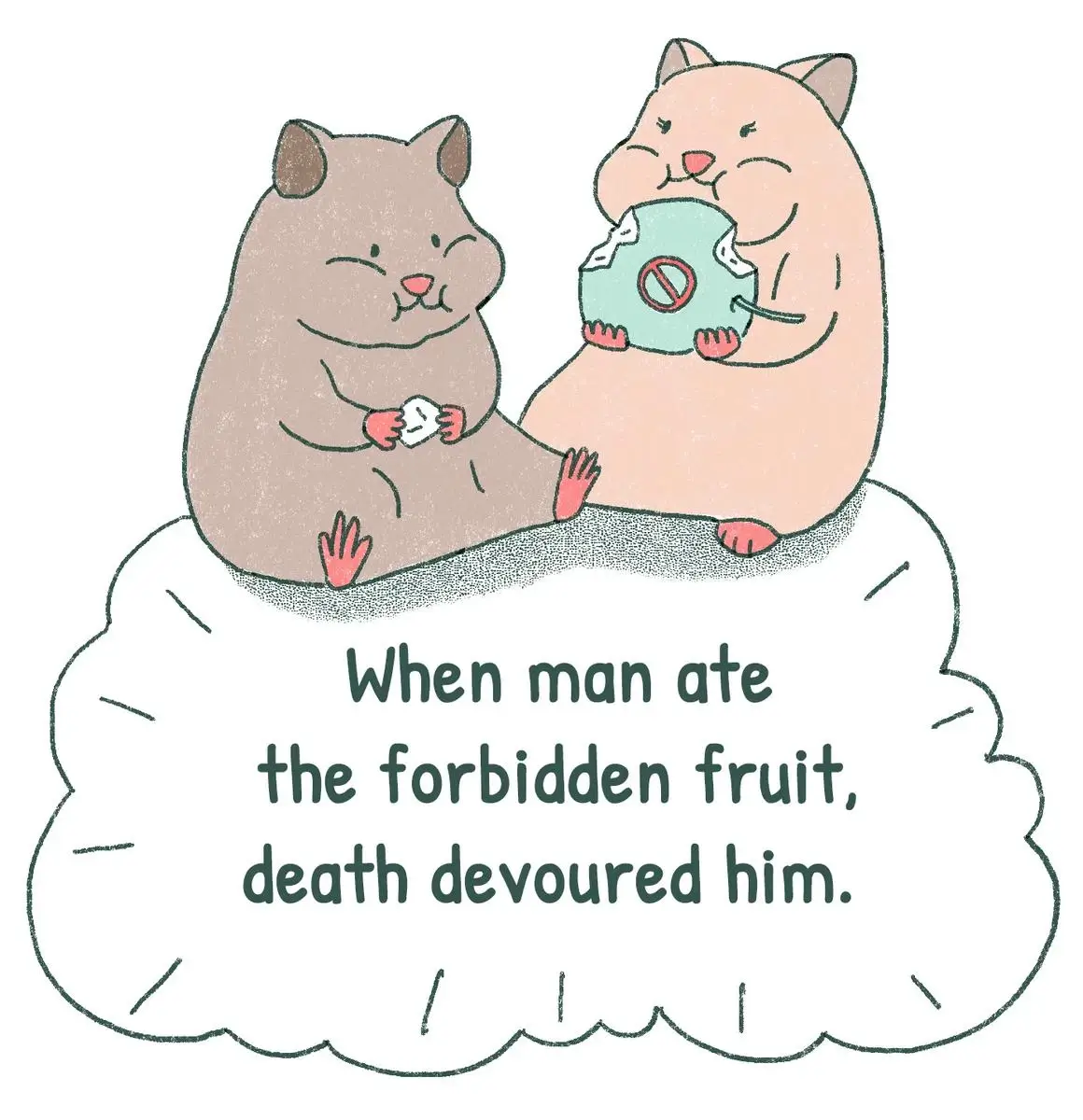When man ate the forbidden fruit, death devoured him.