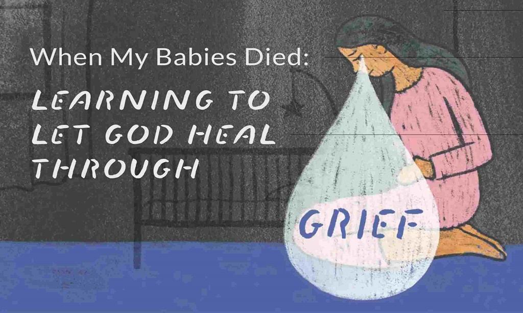 When My Babies Died: Learning to Let God Heal through Grief