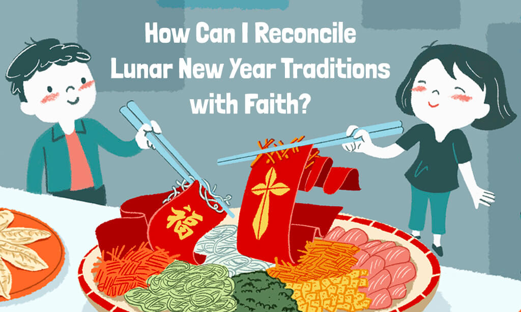 How Can I Reconcile Lunar New Year Traditions with Faith?