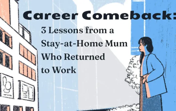 Career Comeback: 3 Lessons from a Stay-at-Home Mum Who Returned to Work