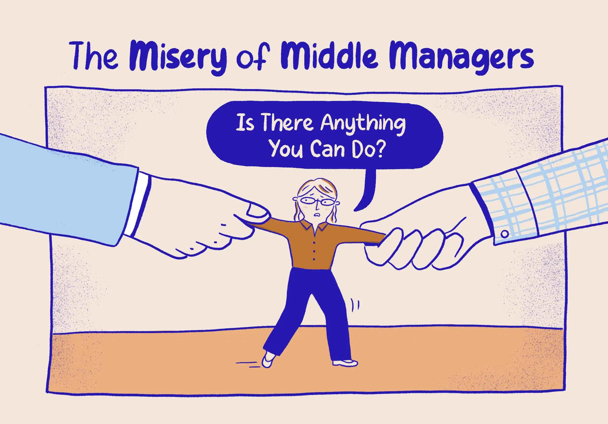 The Misery of Middle Managers: Is There Anything You Can Do?