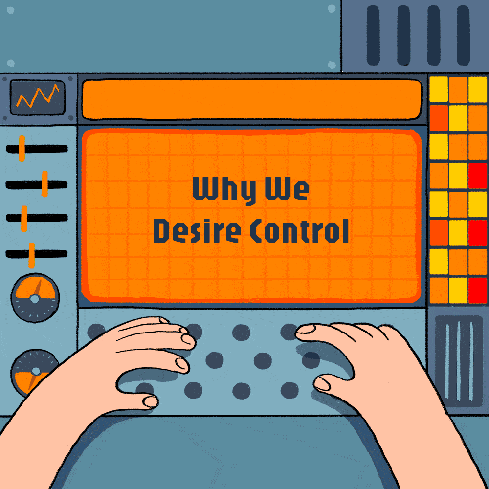 Why we desire to control Why we desire to control
