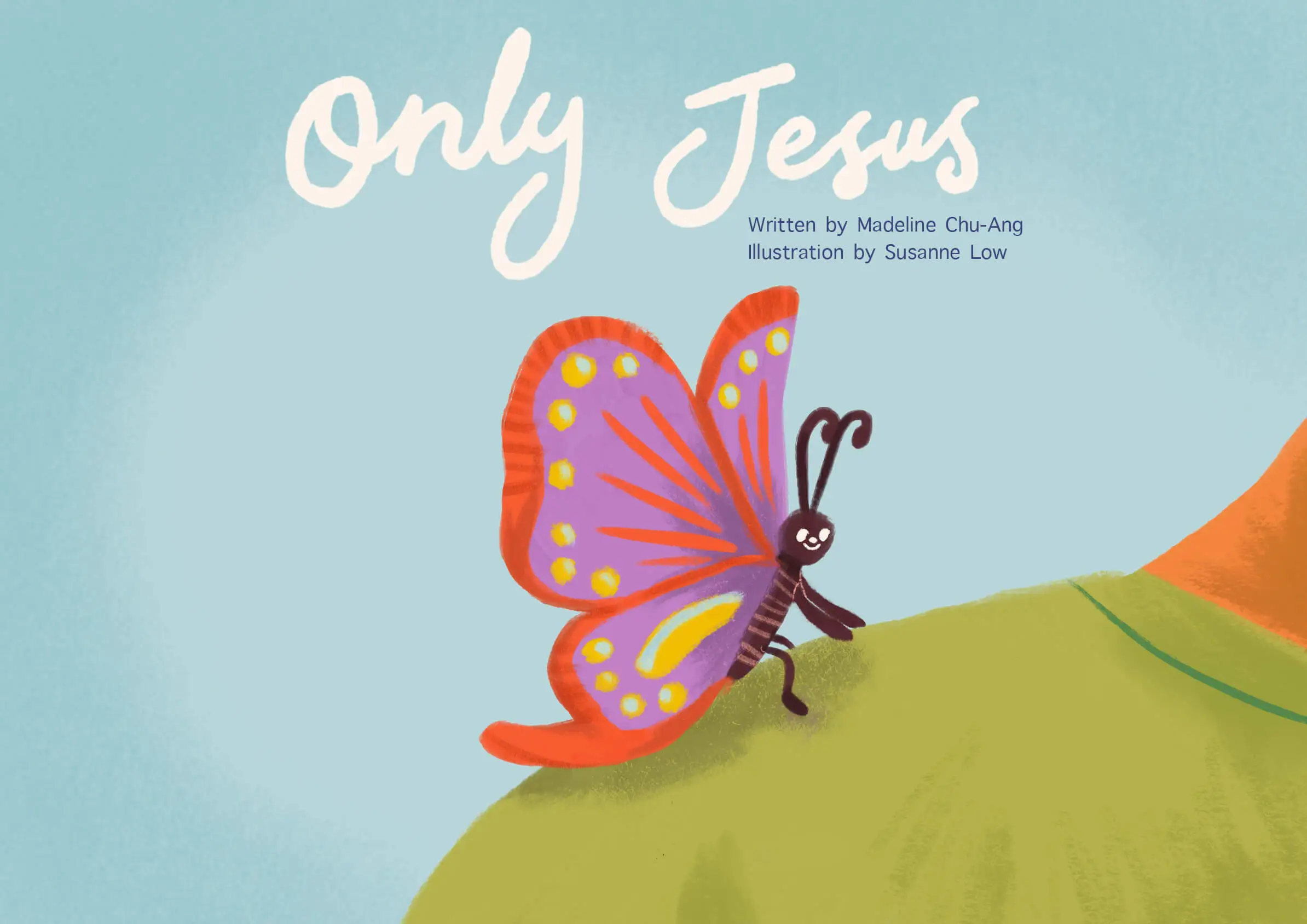 Only Jesus Written by Madeline Chu-Ang Illustration by Susanne Low