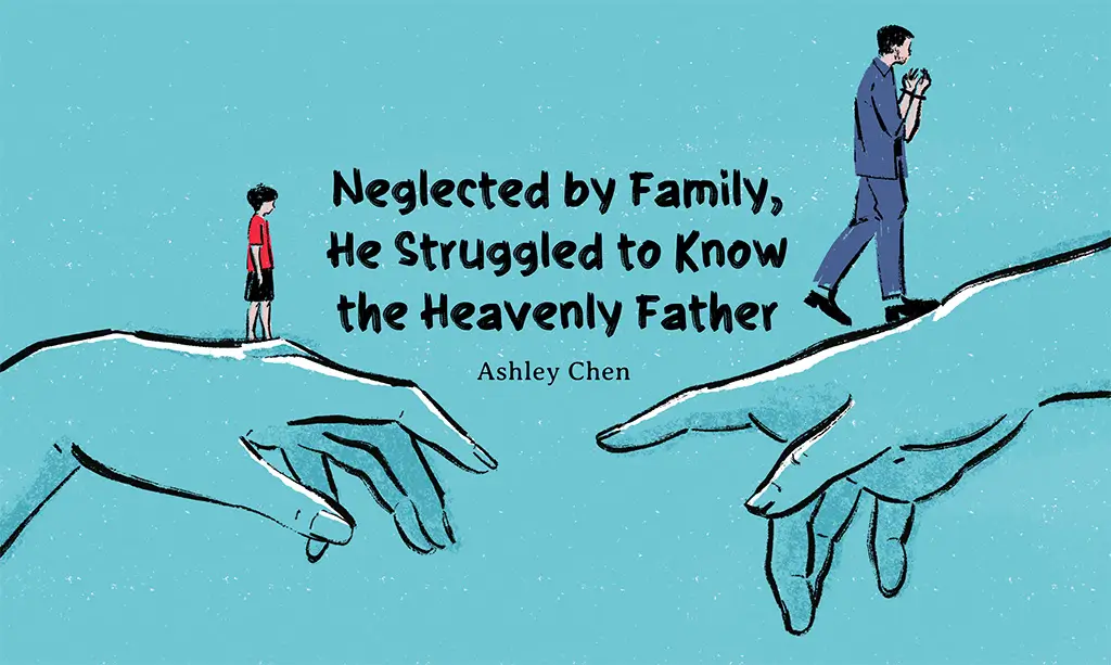 Neglected by Family, He Struggled to Know the Heavenly Father