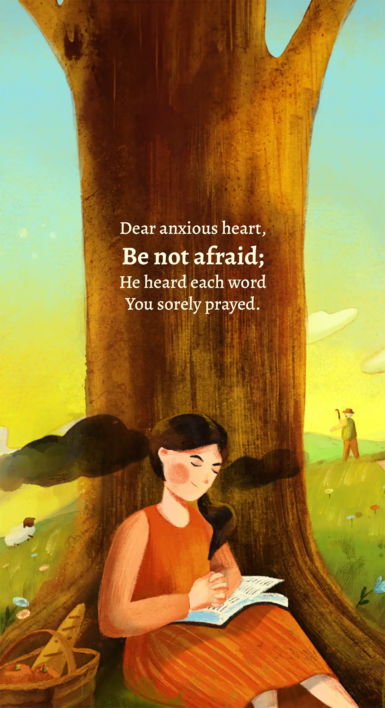 Dear anxious heart, Be not afraid; He heard each word You sorely prayed.