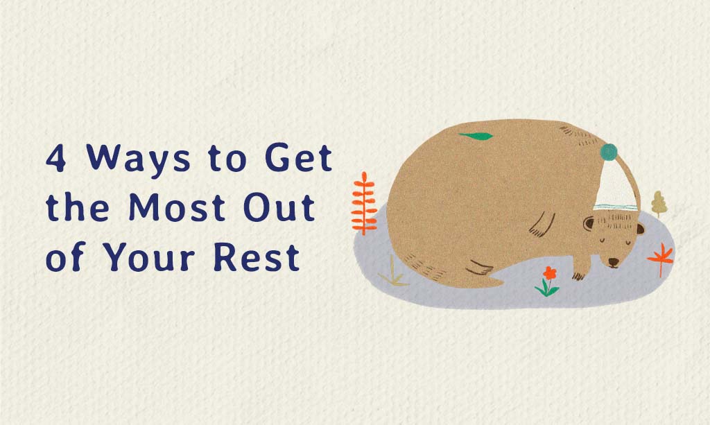 4 Ways to Get the Most Out of Your Rest