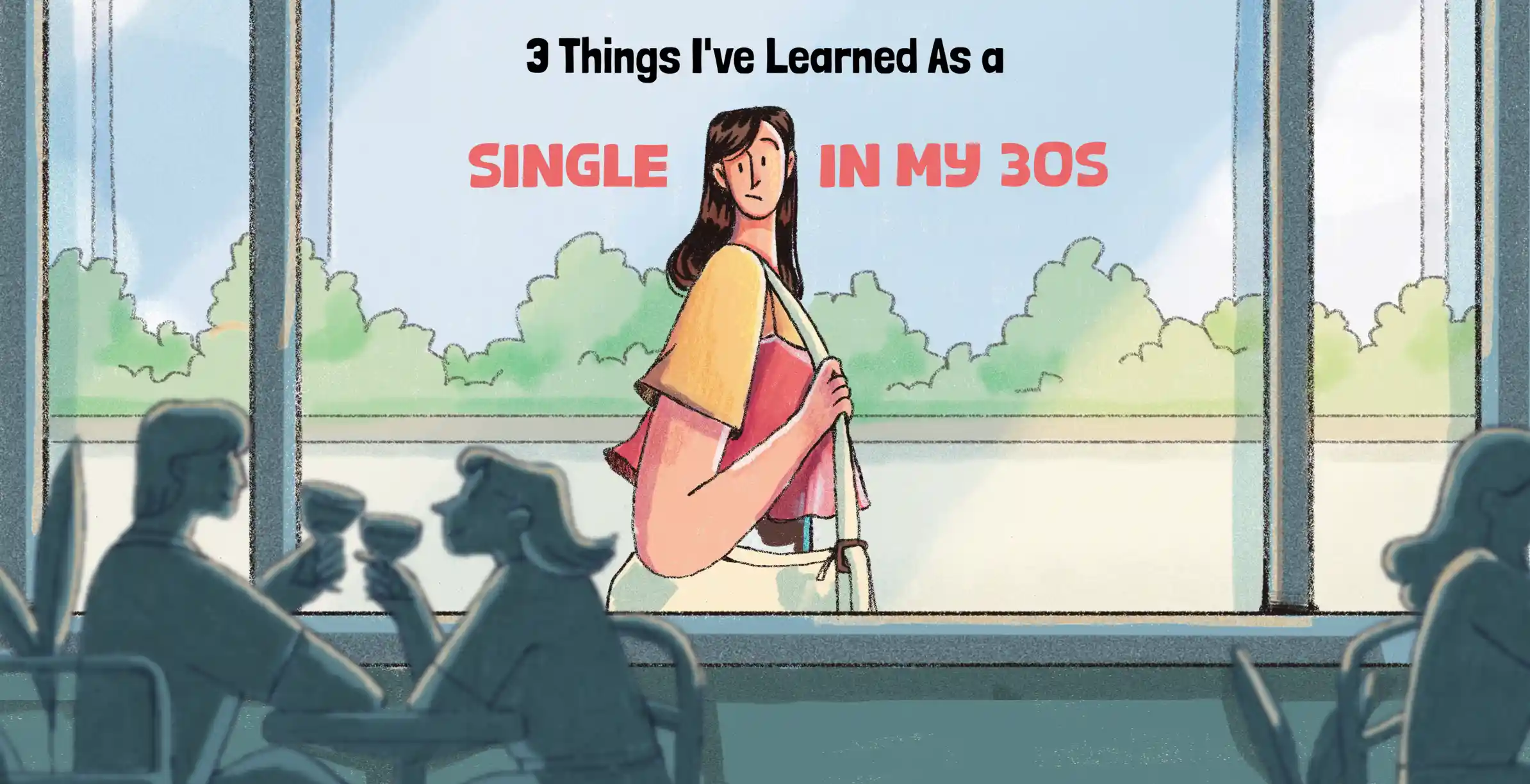 3 Things I've learned As a Single In My 30s